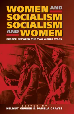 Les femmes et le socialisme - Le socialisme et les femmes : L'Europe entre les deux guerres mondiales - Women and Socialism - Socialism and Women: Europe Between the World Wars