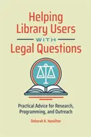 Aider les usagers des bibliothèques à répondre aux questions juridiques : Conseils pratiques pour la recherche, la programmation et la sensibilisation - Helping Library Users with Legal Questions: Practical Advice for Research, Programming, and Outreach