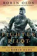 Pilote de chasse : Les mémoires de l'as légendaire Robin Olds - Fighter Pilot: The Memoirs of Legendary Ace Robin Olds