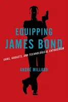 Équiper James Bond : armes, gadgets et enthousiasme technologique - Equipping James Bond: Guns, Gadgets, and Technological Enthusiasm