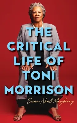 La vie critique de Toni Morrison - The Critical Life of Toni Morrison