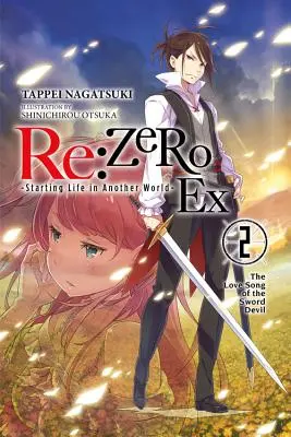 RE : Zero -Starting Life in Another World- Ex, Vol. 2 (Light Novel) : La chanson d'amour du démon de l'épée - RE: Zero -Starting Life in Another World- Ex, Vol. 2 (Light Novel): The Love Song of the Sword Devil