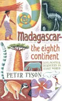 Madagascar : Le huitième continent : Vie, mort et découverte dans un monde perdu - Madagascar: The Eighth Continent: Life, Death & Discovery in a Lost World