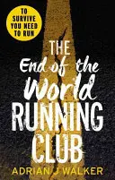 Club de course de la fin du monde - L'ultime course contre la montre, un thriller post-apocalyptique - End of the World Running Club - The ultimate race against time post-apocalyptic thriller