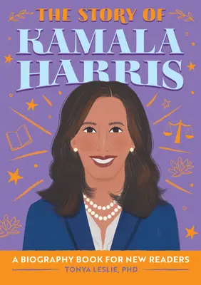 L'histoire de Kamala Harris : Une biographie pour les nouveaux lecteurs - The Story of Kamala Harris: A Biography Book for New Readers