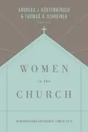 Les femmes dans l'Église : Interprétation et application de 1 Timothée 2:9-15 (troisième édition) - Women in the Church: An Interpretation and Application of 1 Timothy 2:9-15 (Third Edition)