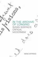 Dans les archives du désir : Le modernisme critique de Susan Sontag - In the Archive of Longing: Susan Sontag's Critical Modernism