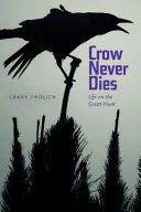 Le corbeau ne meurt jamais : La vie à la grande chasse - Crow Never Dies: Life on the Great Hunt