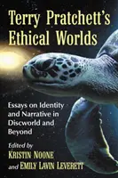 Les mondes éthiques de Terry Pratchett : Essais sur l'identité et la narration dans Discworld et au-delà - Terry Pratchett's Ethical Worlds: Essays on Identity and Narrative in Discworld and Beyond