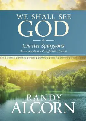 Nous verrons Dieu : Charles Spurgeon's Classic Devotional Thoughts on Heaven (en anglais) - We Shall See God: Charles Spurgeon's Classic Devotional Thoughts on Heaven