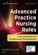 Rôles infirmiers en pratique avancée : Concepts fondamentaux pour le développement professionnel - Advanced Practice Nursing Roles: Core Concepts for Professional Development