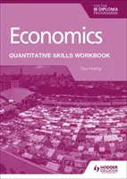 Économie pour le diplôme de l'IB : Manuel de compétences quantitatives - Economics for the IB Diploma: Quantitative Skills Workbook