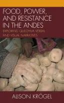 Alimentation, pouvoir et résistance dans les Andes : exploration des récits verbaux et visuels quechua - Food, Power, and Resistance in the Andes: Exploring Quechua Verbal and Visual Narratives