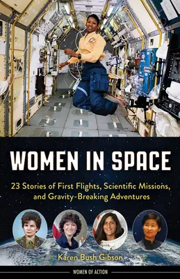 Les femmes dans l'espace : 23 histoires de premiers vols, de missions scientifiques et d'aventures qui brisent la gravité - Women in Space: 23 Stories of First Flights, Scientific Missions, and Gravity-Breaking Adventures