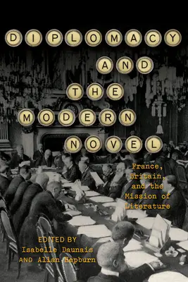 La diplomatie et le roman moderne : La France, la Grande-Bretagne et la mission de la littérature - Diplomacy and the Modern Novel: France, Britain, and the Mission of Literature