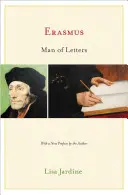 Érasme, homme de lettres : La construction du charisme dans l'imprimé - Édition mise à jour - Erasmus, Man of Letters: The Construction of Charisma in Print - Updated Edition