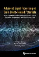 Traitement avancé des signaux sur les potentiels liés aux événements cérébraux : Filtrage des erreurs dans les domaines du temps, de la fréquence et de l'espace, séquentiellement et simultanément - Advanced Signal Processing on Brain Event-Related Potentials: Filtering Erps in Time, Frequency and Space Domains Sequentially and Simultaneously