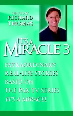 C'est un miracle 3 : Histoires extraordinaires de la vie réelle basées sur la série télévisée Pax C'est un miracle - It's a Miracle 3: Extraordinary Real-Life Stories Based on the Pax TV Series It's a Miracle