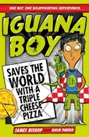 Le garçon iguane sauve le monde avec une triple pizza au fromage - Livre 1 - Iguana Boy Saves the World With a Triple Cheese Pizza - Book 1