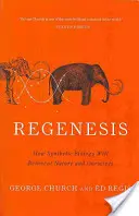 Regenesis : Comment la biologie synthétique va réinventer la nature et nous-mêmes - Regenesis: How Synthetic Biology Will Reinvent Nature and Ourselves
