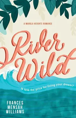 River Wild : Une histoire d'amour à Marula Heights - River Wild: A Marula Heights Romance