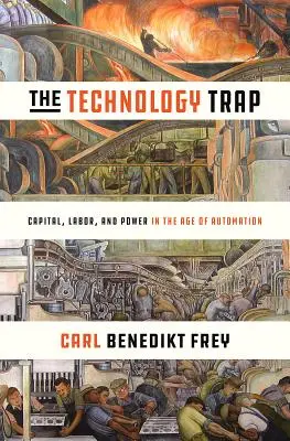 Le piège de la technologie : Capital, travail et pouvoir à l'ère de l'automatisation - The Technology Trap: Capital, Labor, and Power in the Age of Automation