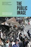 L'image publique : La photographie et le spectacle civique - The Public Image: Photography and Civic Spectatorship