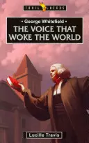 George Whitefield : La voix qui a réveillé le monde - George Whitefield: Voice That Woke the World