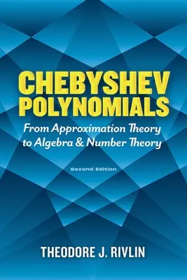 Polynômes de Chebyshev : De la théorie de l'approximation à l'algèbre et à la théorie des nombres : Deuxième édition - Chebyshev Polynomials: From Approximation Theory to Algebra and Number Theory: Second Edition