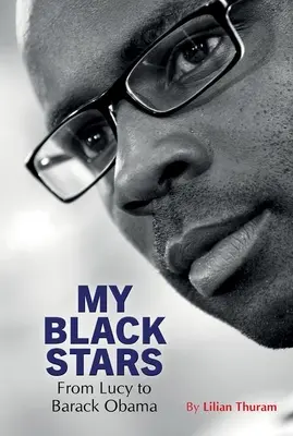 Mes étoiles noires : De Lucy à Barack Obama - My Black Stars: From Lucy to Barack Obama