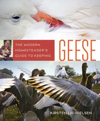 Le guide de l'éleveur moderne pour élever des oies : {Sous-titre} - The Modern Homesteader's Guide to Keeping Geese: {Subtitle}