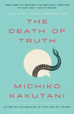 La mort de la vérité : notes sur la fausseté à l'ère de Trump - The Death of Truth: Notes on Falsehood in the Age of Trump