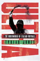 Ultra : Le monde souterrain du football italien - Ultra: The Underworld of Italian Football