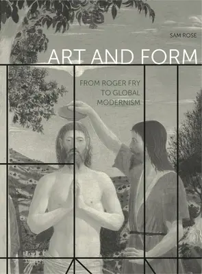 Art et forme : De Roger Fry au modernisme mondial - Art and Form: From Roger Fry to Global Modernism