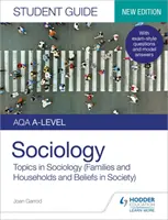 AQA A-level Sociology Student Guide 2 : Topics in Sociology (Families and households and Beliefs in society) (Guide de l'étudiant en sociologie de niveau AQA 2 : Sujets en sociologie (Familles et ménages et Croyances dans la société)) - AQA A-level Sociology Student Guide 2: Topics in Sociology (Families and households and Beliefs in society)