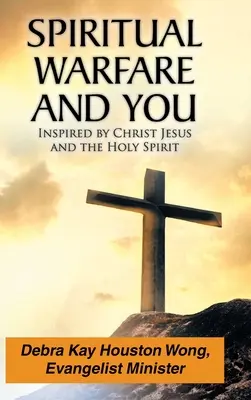 La guerre spirituelle et vous : Inspiré par le Christ Jésus et le Saint-Esprit - Spiritual Warfare and You: Inspired by Christ Jesus and the Holy Spirit
