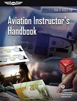 Manuel de l'instructeur d'aviation : Faa-H-8083-9b (Federal Aviation Administration (FAA)/Av) - Aviation Instructor's Handbook: Faa-H-8083-9b (Federal Aviation Administration (FAA)/Av)