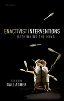 Interventions Enactivistes : Repenser l'esprit - Enactivist Interventions: Rethinking the Mind