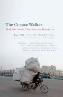 Le marcheur de cadavres : Histoires vécues : La Chine vue d'en bas - The Corpse Walker: Real Life Stories: China from the Bottom Up