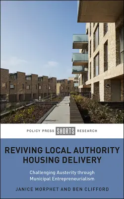 Relancer la fourniture de logements par les autorités locales : Défier l'austérité par l'entrepreneuriat municipal - Reviving Local Authority Housing Delivery: Challenging Austerity Through Municipal Entrepreneurialism