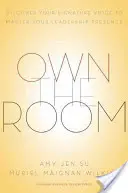 Own the Room : Découvrez votre voix caractéristique pour maîtriser votre présence en tant que leader - Own the Room: Discover Your Signature Voice to Master Your Leadership Presence