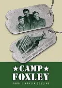 Camp Foxley - L'histoire des 123e et 156e hôpitaux généraux - Armée américaine - Camp Foxley - The History of the 123rd and 156th General Hospitals - US Army