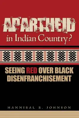 L'apartheid au pays des Indiens : Voir rouge sur la privation du droit de vote des Noirs - Apartheid in Indian Country: Seeing Red Over Black Disenfranchisement