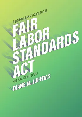 Guide complet du Fair Labor Standards ACT pour les employeurs publics - A Comprehensive Guide to the Fair Labor Standards ACT for Public Employers