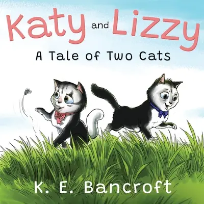 Katy et Lizzy (L'histoire de deux chats) - Katy and Lizzy (A Tale of Two Cats)