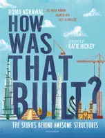 Comment cela a-t-il été construit ? - Les histoires qui se cachent derrière des structures impressionnantes - How Was That Built? - The Stories Behind Awesome Structures