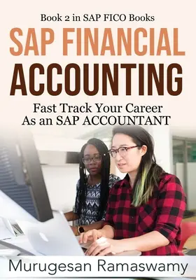 SAP Financial Accounting : La comptabilité financière de SAP : Accélérer votre carrière en tant qu'expert-comptable SAP - SAP Financial Accounting: Fast Track Your Career As an SAP ACCOUNTANT