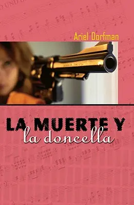 La Muerte Y La Doncella = La mort et la jeune fille - La Muerte Y La Doncella = Death and the Maiden