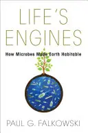 Les moteurs de la vie : Comment les microbes ont rendu la Terre habitable - Life's Engines: How Microbes Made Earth Habitable
