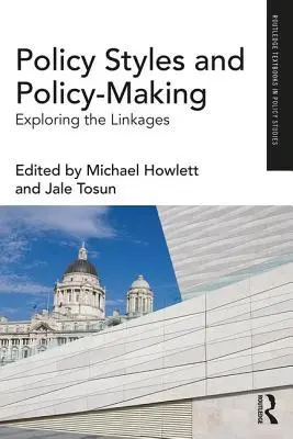 Styles politiques et élaboration des politiques : Explorer les liens - Policy Styles and Policy-Making: Exploring the Linkages